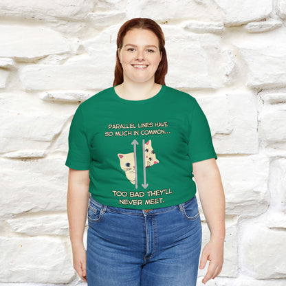 “Parallel lines have so much in common…''| Funny T-Shirt | Nunu&Miao Studio