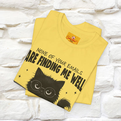 "None of your Emails Are Finding Me Well" Cat T-Shirt | Nunu&Miao Studio