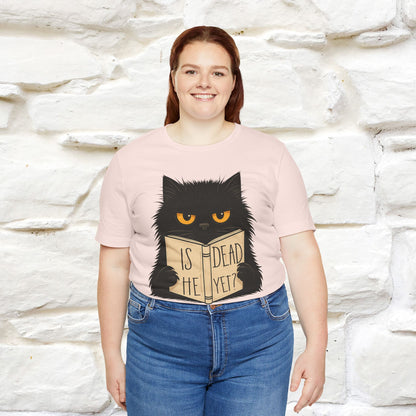 "Is He Dead Yet" |Cat T-Shirt | Nunu&Miao Studio