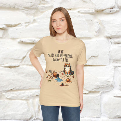 "If It Makes Any Difference, I Caught A Fly" Funny Cat T-Shirt for Men & Women | 100% Cotton* 🐾