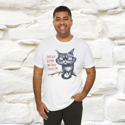 "Another Human, Another Problem" Funny Cat T-Shirt for Men & Women | 100% Cotton* 🐾