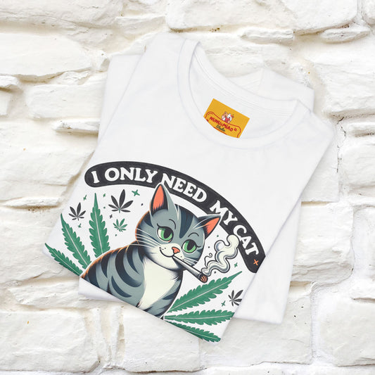 ''I Only Need My Cat and Weed'' Funny T-Shirt | Nunu&Miao Studio - Nunu&Miao Studio