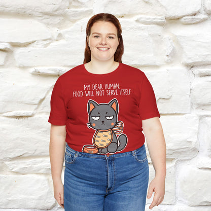 "Dear Human, Food Will Not Serve Itself" Funny Cat T-Shirt for Men & Women | 100% Cotton* 🐾