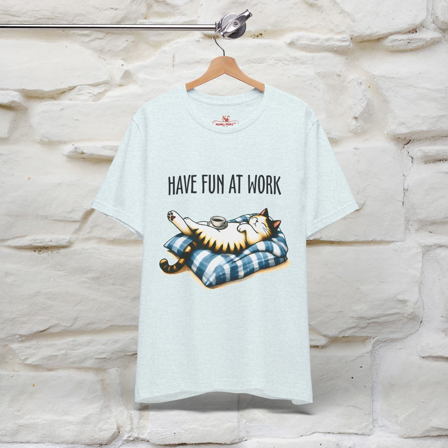 "Have Fun At Work" Cat T-shirt for Men & Women | 100% Cotton* 🐾