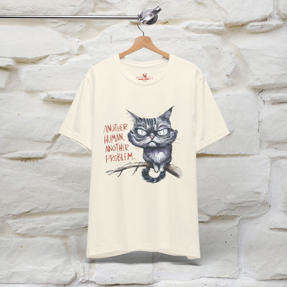 "Another Human, Another Problem" Funny Cat T-Shirt for Men & Women | 100% Cotton* 🐾