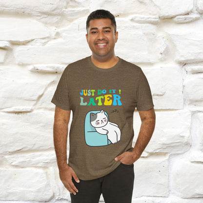 Just Do It Later Cat T-Shirt for Men & Women | 100% Cotton* Funny & Relaxed Tee