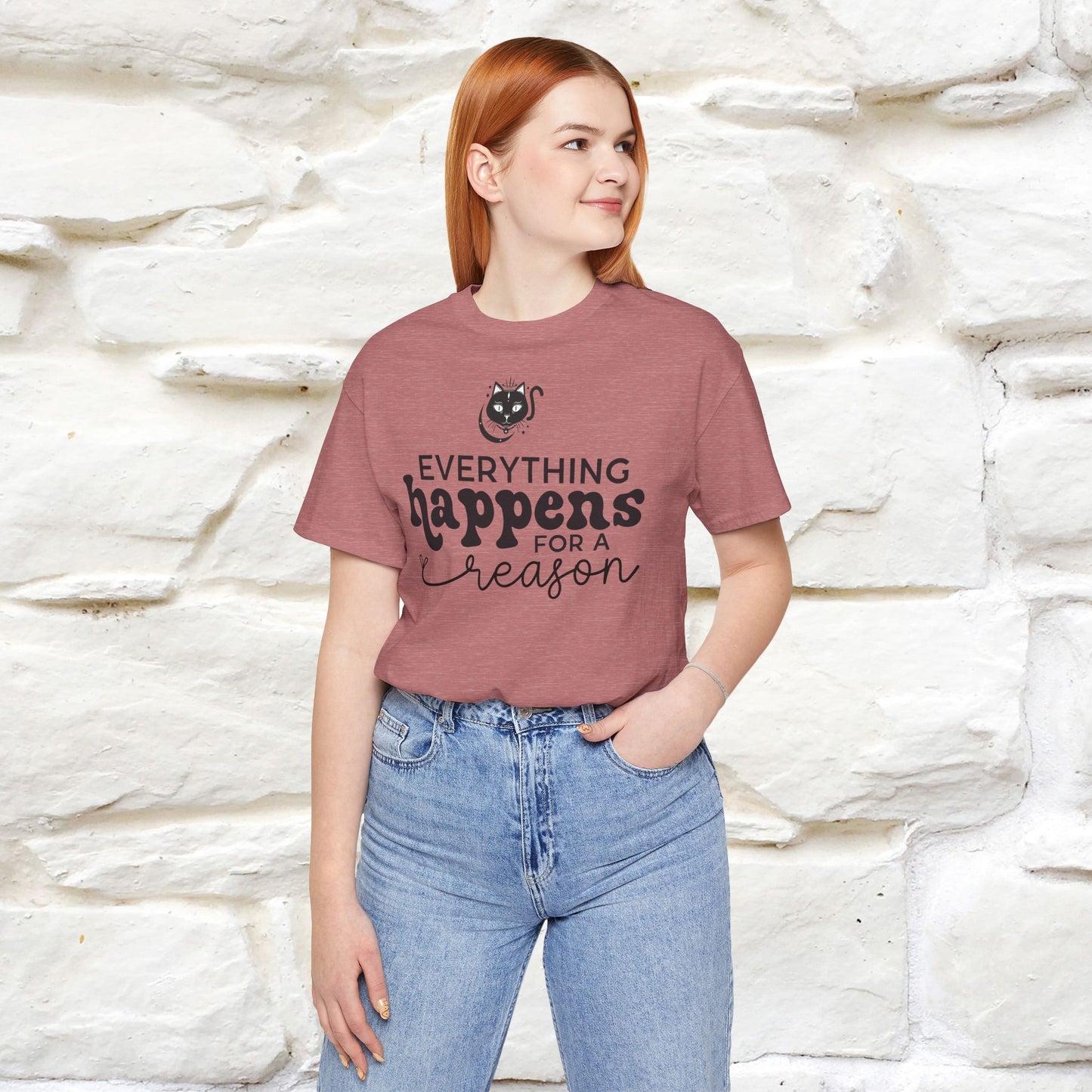 "Everything Happens for a Reason" T-shirt for Men & Women | 100% Cotton*