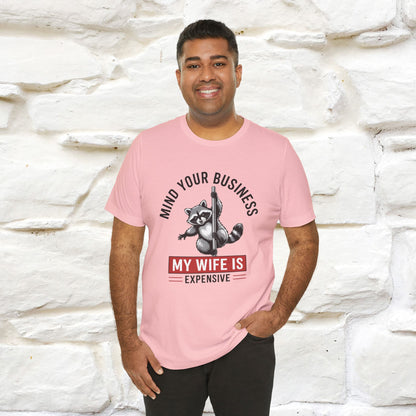 "Mind Your Business My Wife Is Expencive" Funny T-shirt |Nunu&Miao Studio