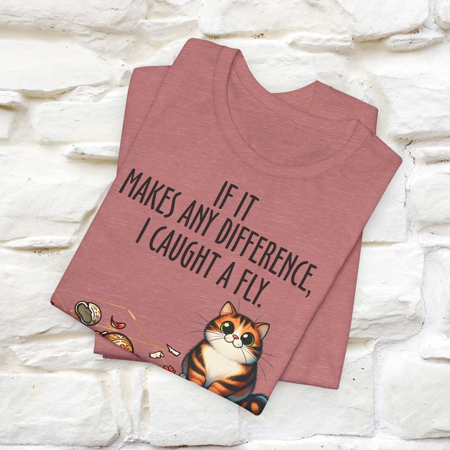 "If It Makes Any Difference, I Caught A Fly" Funny Cat T-Shirt for Men & Women | 100% Cotton 🐾