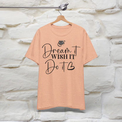 ''Dream It Wish it Do It'' T-shirt for Women 100% Cotton* - Nunu&Miao Studio