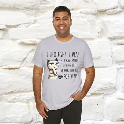 "I Thought I was In A Bad Mood.. " Cat  T-shirt |Nunu&Miao Studio