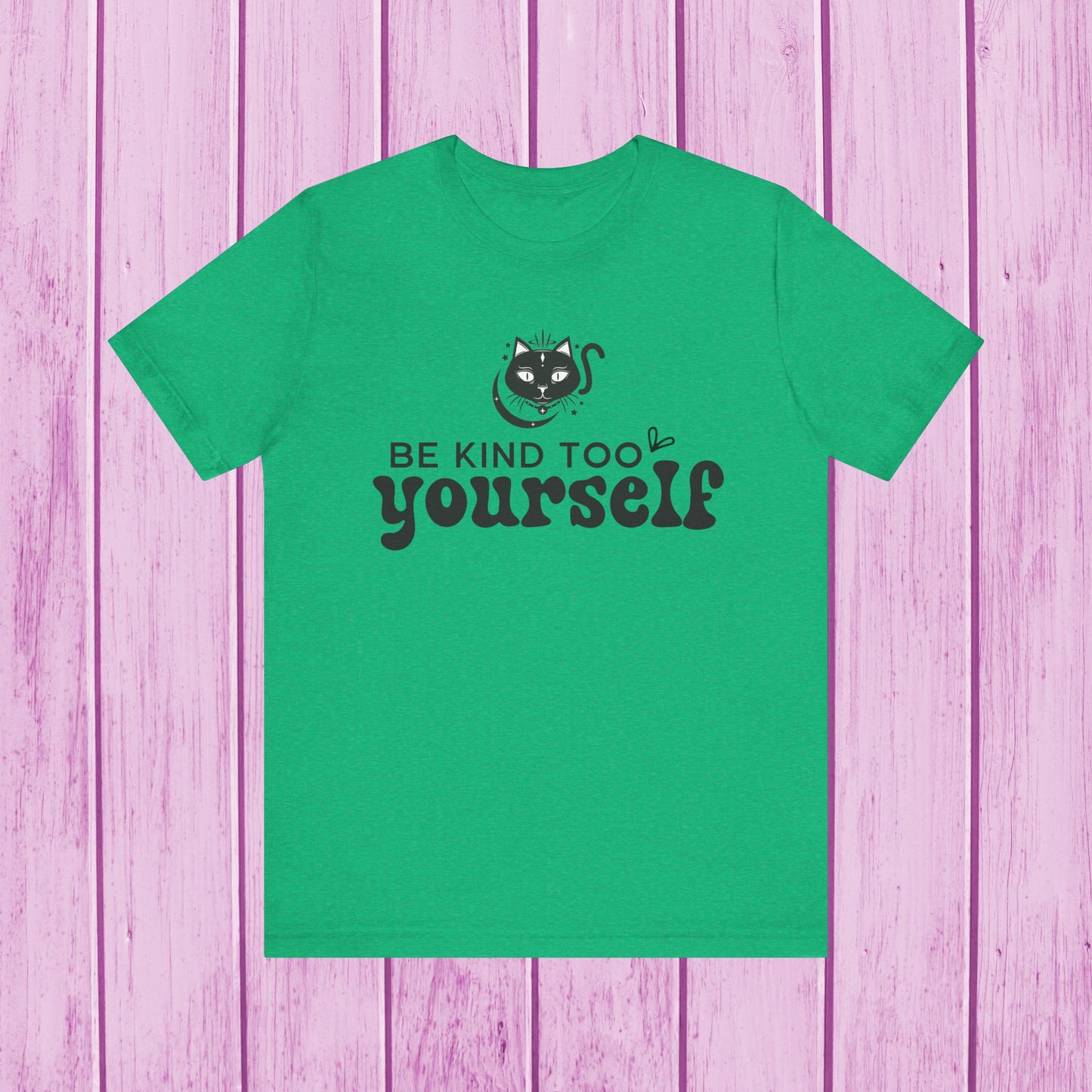 "Be Kind to Yourself" T-Shirt for Men & Women | 100% Cotton*