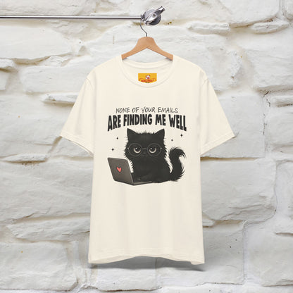 "None of your Emails Are Finding Me Well" Cat T-Shirt | Nunu&Miao Studio