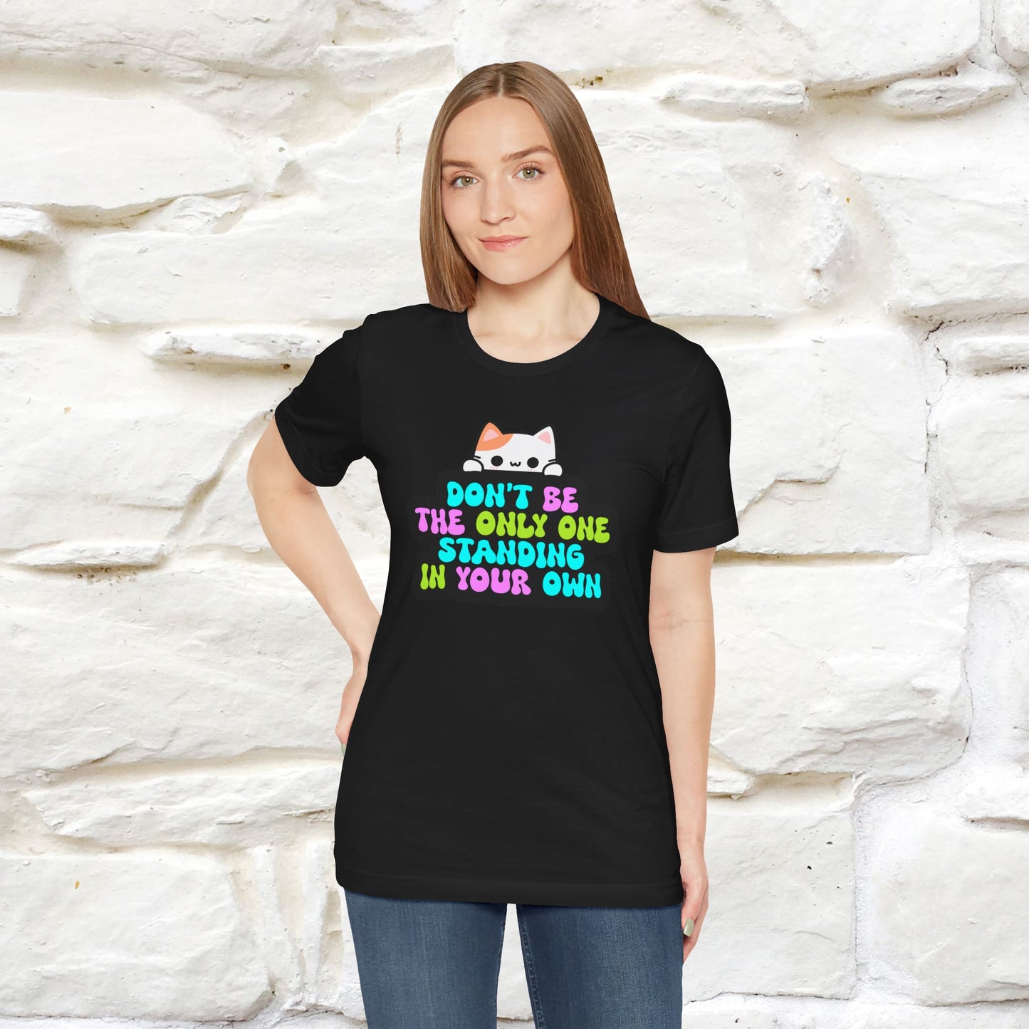 "Don’t Be the Only One Standing in Your Own Way T-Shirt for Men & Women | 100% Cotton* Motivational Tee"