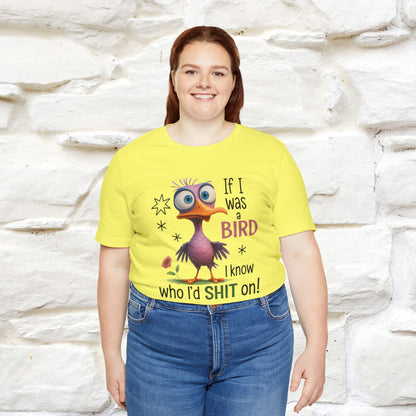 "If I was A Bird, I Know Who I'd ..." |Funny T-Shirt | Nunu&Miao Studio