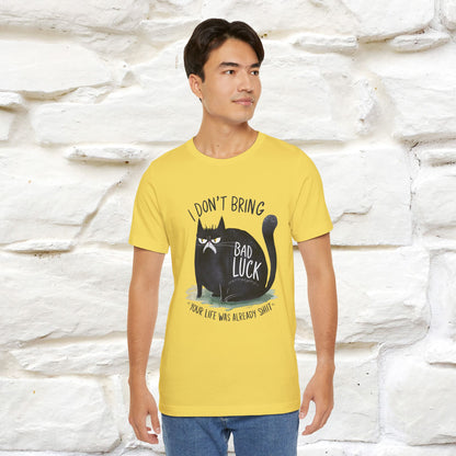 I Don’t Bring Bad Luck, Your Life Was Already Sh... Cat T-Shirt | Nunu^Miao Studio