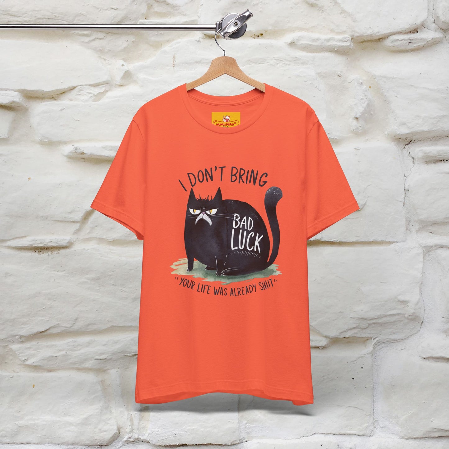 I Don’t Bring Bad Luck, Your Life Was Already Sh... Cat T-Shirt | Nunu^Miao Studio