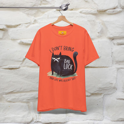 I Don’t Bring Bad Luck, Your Life Was Already Sh... Cat T-Shirt | Nunu^Miao Studio