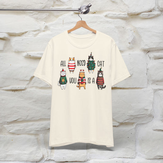 All You Need Is A Cat | Festive Cat Christmas Shirt for Men & Women | 100% Cotton*