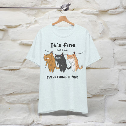 ''It's Fine, I Am Fine Everything Is Fine'' T-shirt for Man 100% Cotton* - Nunu&Miao Studio