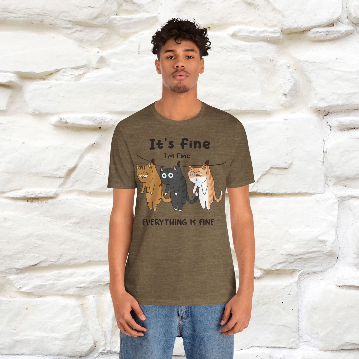 "It's Fine, I Am Fine, Everything Is Fine T-Shirt for Men & Women | 100% Cotton*