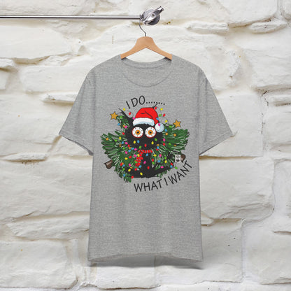 I Do What I Want Funny T-Shirt | Festive Cat Christmas Shirt for Men & Women | 100% Cotton