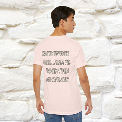 ''History repeats itself… first as tragedy...''| Funny T-Shirt | Nunu&Miao Studio