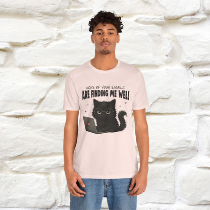 "None of your Emails Are Finding Me Well" Cat T-Shirt | Nunu&Miao Studio