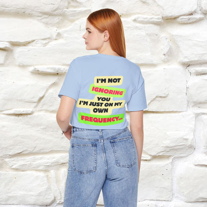 "I'm Not Ignoring You. I'm Just  .. " Cat T-Shirt | Front & Back Design | Nunu&Miao Studio
