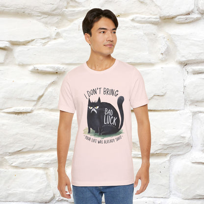 I Don’t Bring Bad Luck, Your Life Was Already Sh... Cat T-Shirt | Nunu^Miao Studio
