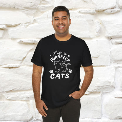 "Life Is Purrfect With Cats" Cat T-Shirt for Men & Women | 100% Cotton* | Funny Tee 🐾