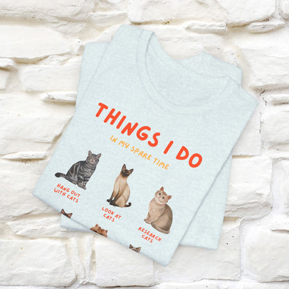 ''Things Humans Do In Their Spare Time"  Cat T-Shirt for Men & Women | 100% Cotton* | Funny & Cozy Vibes for Cat Lovers