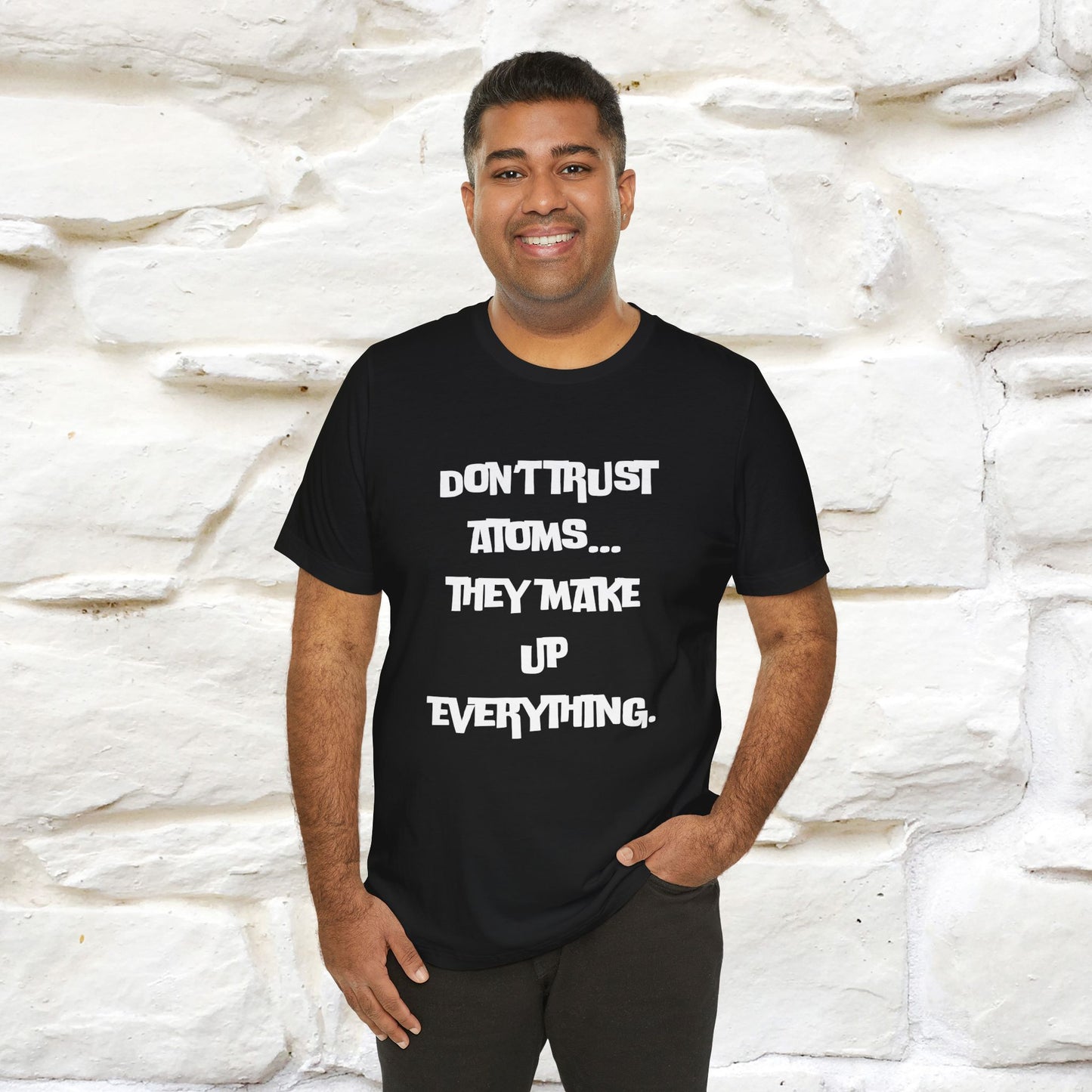 “Don’t trust atoms… they make up everything.” |  Cat T-Shirt | Front & Back Design | Nunu&Miao Studio