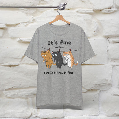 ''It's Fine, I Am Fine Everything Is Fine'' T-shirt for Man 100% Cotton* - Nunu&Miao Studio