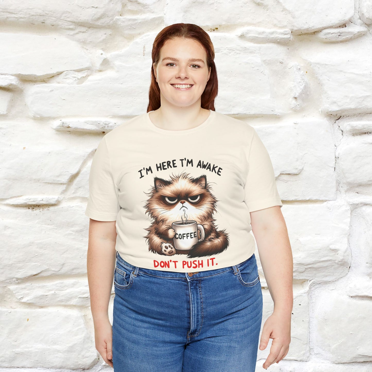 "I'am Here I'am Awake...Don't Push It" |Sarcastic Cat T-Shirt | Nunu&Miao Studio