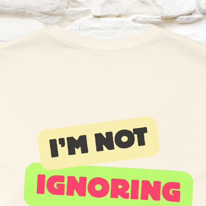 "I'm Not Ignoring You. I'm Just  .. " Cat T-Shirt | Front & Back Design | Nunu&Miao Studio