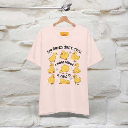 "My Duck Don't Even Know What A Row Is" Funny T-shirt |Nunu&Miao Studio