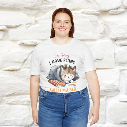 "I Am Sorry I Have Plans With My Bed" Funny Cat T-Shirt for Men & Women | 100% Cotton* 🐾