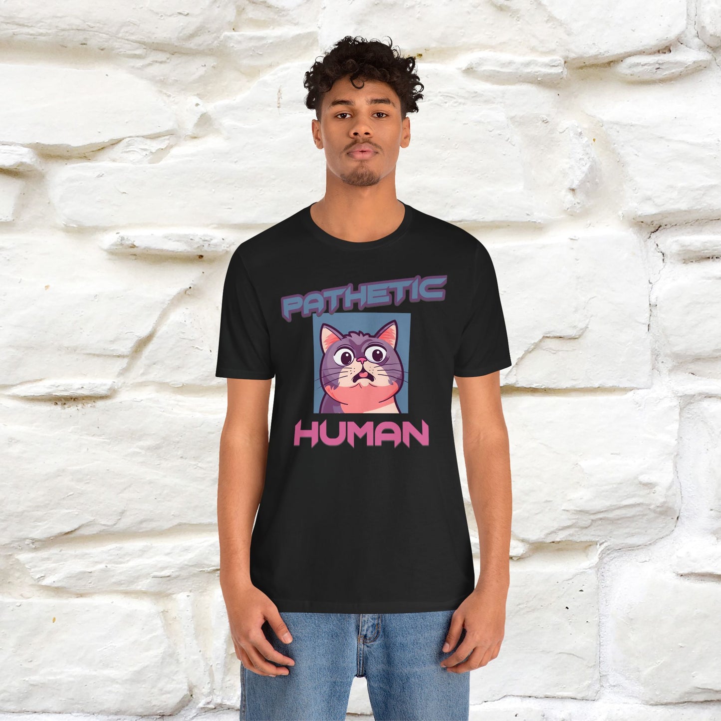 Pathetic Human Cat T-Shirt for Men & Women | 100% Cotton* Funny & Sassy Tee