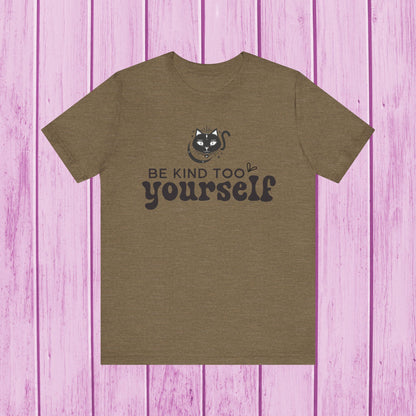 "Be Kind to Yourself" T-Shirt for Men & Women | 100% Cotton*