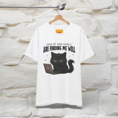 "None of your Emails Are Finding Me Well" Cat T-Shirt | Nunu&Miao Studio