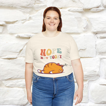 "Nope, Not Today" T-Shirt for Men & Women | 100% Cotton*