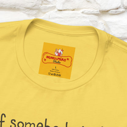 ''If Somebody Isn't Socila Distancing ...'' | Cat T-Shirt  | Nunu&Miao Studio
