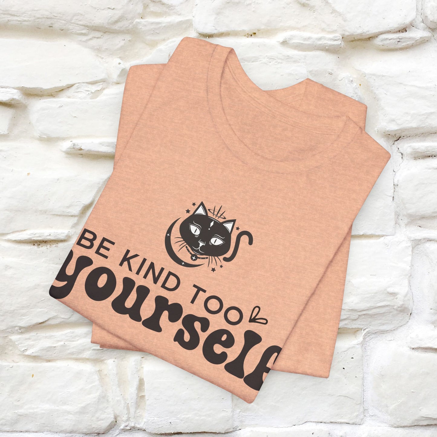 "Be Kind to Yourself" T-Shirt for Men & Women | 100% Cotton*