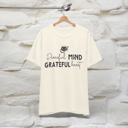 "Peaceful Mind Grateful Heart" T-Shirt for Men & Women | 100% Cotton*