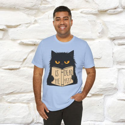 "Is He Dead Yet" |Cat T-Shirt | Nunu&Miao Studio