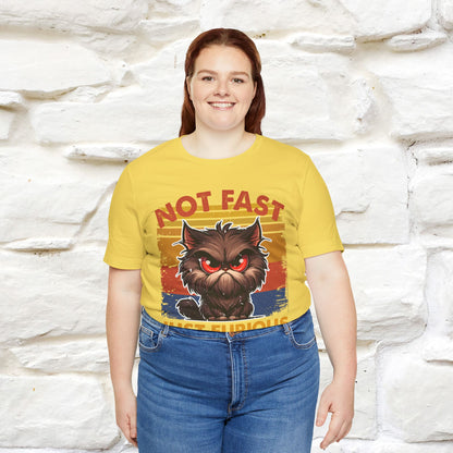 Not Fast, Just Furious |  Sarcastic Cat T-Shirt | Nunu&Miao Studio