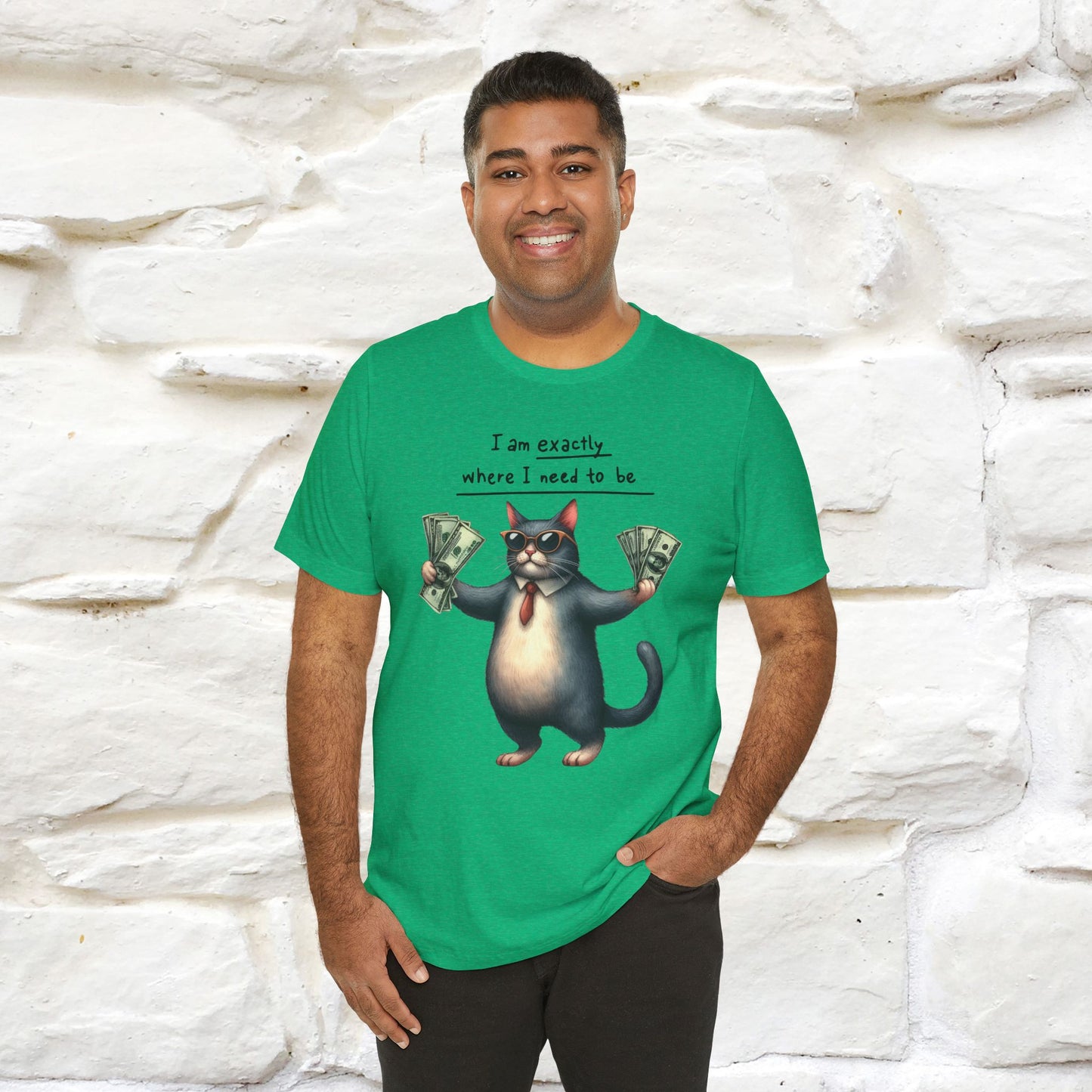 I Am Exactly Where I Need to Be Cat T-Shirt for Men & Women | 100% Cotton* Mindful Tee