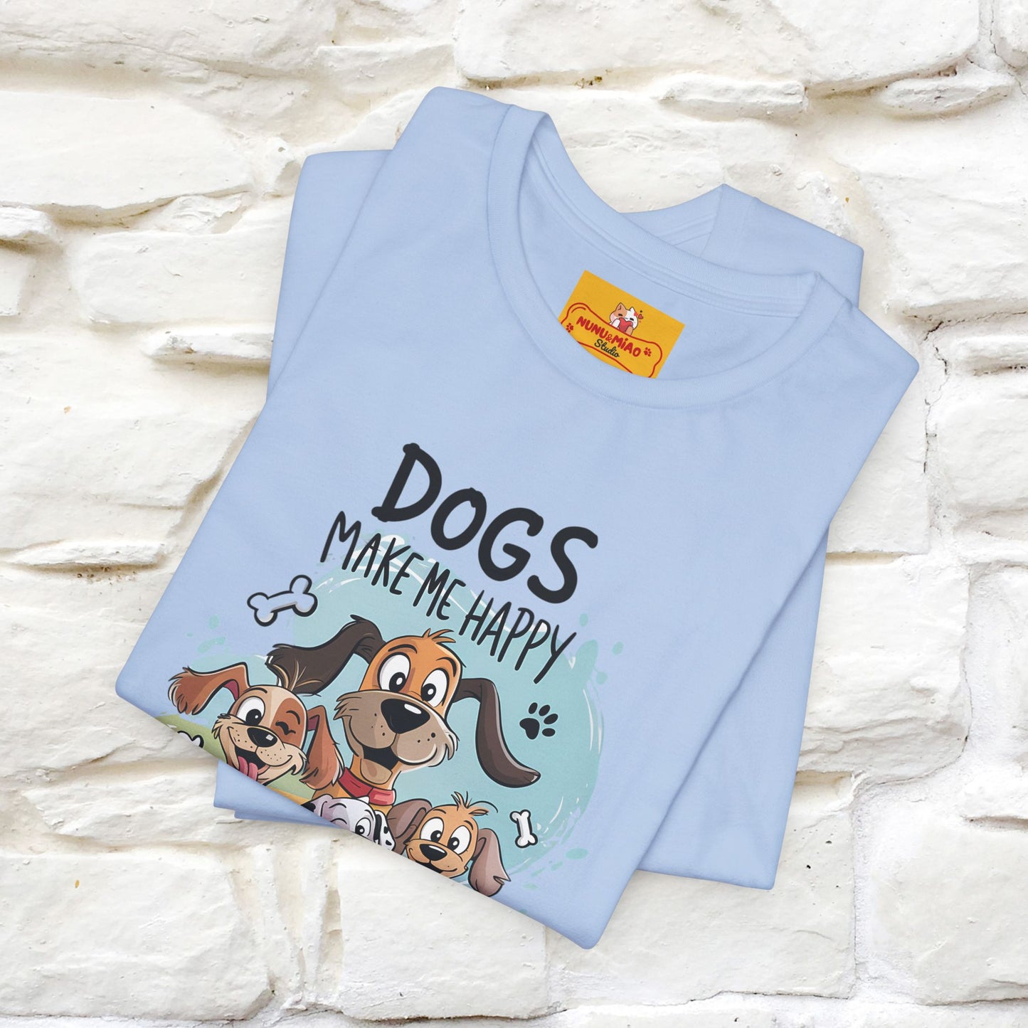 " Dogs Make Me Happy ..."  T-shirt |Nunu&Miao Studio