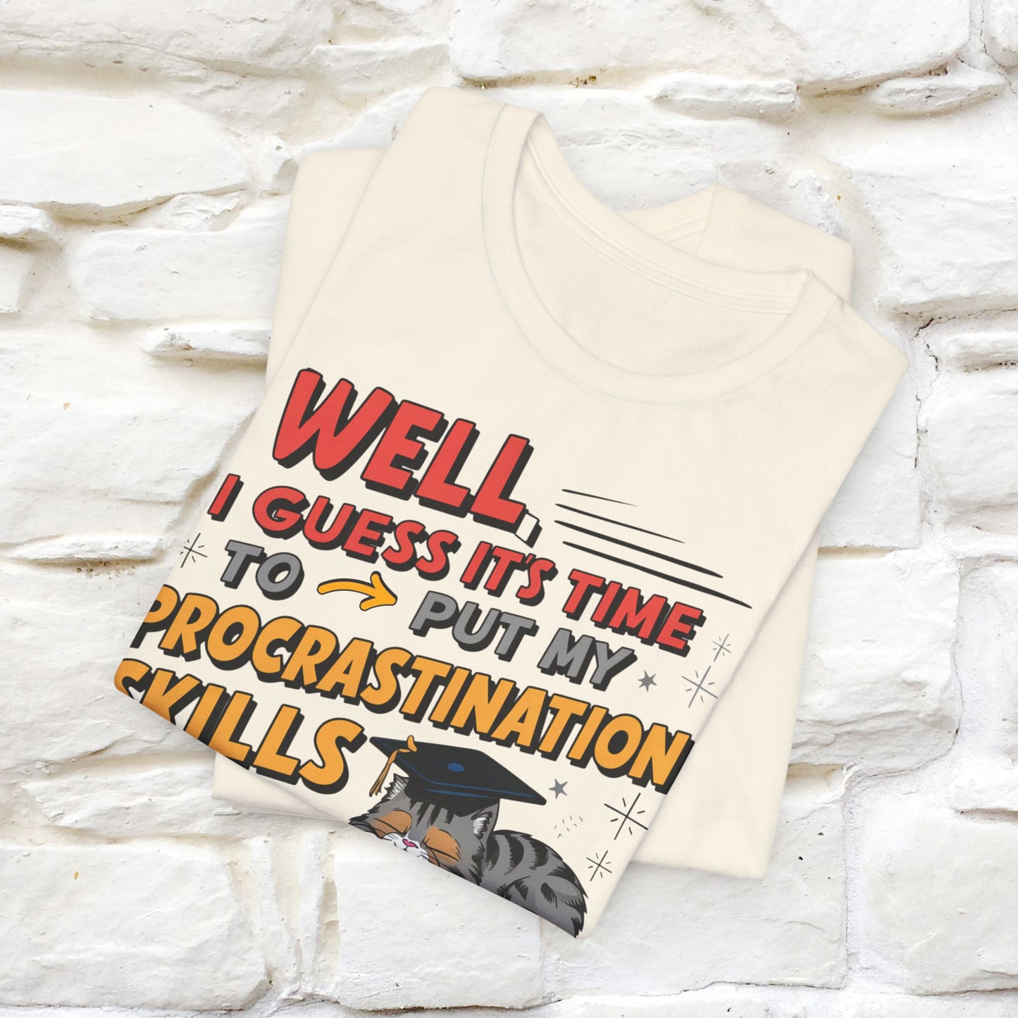 "Well I Guess It's Time To Put My Procrastination Skills To The Real Test" Funny Cat Graduation T-Shirt for Men & Women | 100% Cotton*